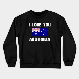 I Love You Australia For Australia Day Crewneck Sweatshirt